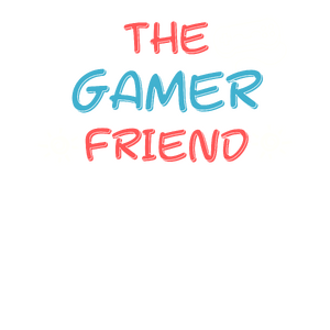 Friends: The Gamer Friend