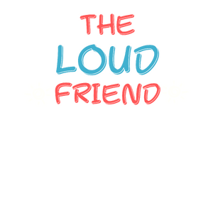 Friends: The Loud Friend