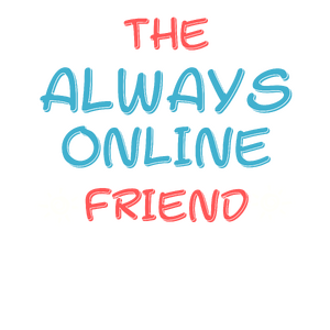 Friends: The Always Online Friend