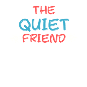 Friends: The Quiet Friend